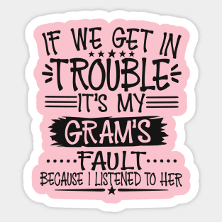 If We Get In Trouble It's My Gram's Fault Sticker